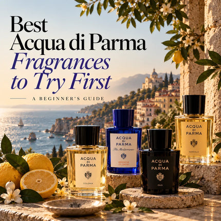 Best Acqua di Parma Fragrances to Try First